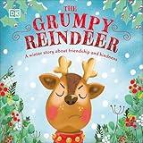 The Grumpy Reindeer: A Winter Story About Friendship and Kindness (First Seasonal Stories)