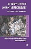 The Unhappy Divorce of Sociology and Psychoanalysis: Diverse Perspectives on the Psychosocial (Studies in the Psychosocial)