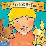 Tails Are Not for Pulling (Board Book) (Best Behavior Series)