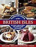 Traditional Cooking of the British Isles: England, Ireland, Scotland and Wales: 360 Classic Regional Dishes With 1500 Beautiful Photographs