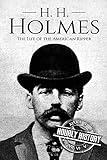 H. H. Holmes: The Life of the American Ripper (Biographies of Serial Killers)