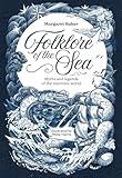 Folklore of the Sea: Myths and legends of the maritime world