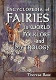Encyclopedia of Fairies in World Folklore and Mythology (McFarland Myth and Legend Encyclopedias)