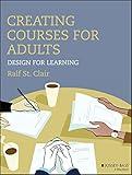 Creating Courses for Adults: Design for Learning (Jossey-bass Higher and Adult Education)