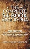 The Complete 54-Book Apocrypha: 2022 Edition With the Deuterocanon, 1-3 Enoch, Giants, Jasher, Jubilees, Pseudepigrapha, & the Apostolic Fathers