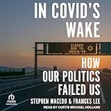 In Covid's Wake: How Our Politics Failed Us