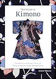 The Guide to Kimono: A Handbook to Identifying, Dating, and Pricing Antique and Vintage Japanese Kimono