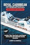 ROYAL CARIBBEAN INTERNATIONAL CRUISE GUIDE 2025-2026: Insider Tips, Top Ports, and Expert Advice for the Ultimate Cruise Vacation