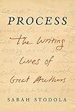 Process: The Writing Lives of Great Authors