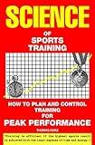 Science of Sports Training: How to Plan and Control Training for Peak Performance