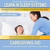 Caregiving Aid - Family Caregiver, Health Care: Learning While Sleeping Program (Self-Improvement While You Sleep with the Power of Positive Affirmations)