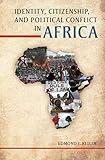 Identity, Citizenship, and Political Conflict in Africa (Encounters: Explorations in Folklore and Ethnomusicology)