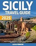 Sicily Travel Guide: Explore Top Sights, Hidden Gems, Local Culture, Food, and Expert Tips to Make the Most of Your Sicilian Adventure