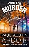 A Time for Murder: A Hardboiled Murder Mystery with a Time-Travel Twist (Time Loop Detective Book 1)