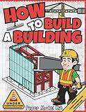 How To Build A Building: Paper Model Kit For Kids To Learn Construction Methods and Building Techniques (How To Build Things)
