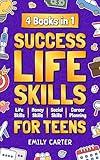 Success Life Skills for Teens: 4 Books in 1 – Learn Essential Life Skills, Master Social Skills, Become Financially Savvy, Find Your Future Dream Career ... into a Huge Success (Life Skill Handbooks)