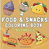 Food & Snacks Coloring Book: Bold And Easy Coloring Book For Adults And Kids, Simple And Big Designs For Relaxation Featuring A Variety Of Foods, ... like Cake , Ice Cream Pizza , Hot Dog Etc