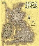 History of Britain and Ireland: The Definitive Visual Guide, New Edition (DK Definitive Visual Histories)