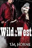 Wild In The West: An Erotic Western (Clara Goes Wild Book 1)
