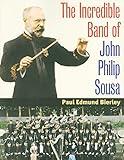 The Incredible Band of John Philip Sousa (Music in American Life)