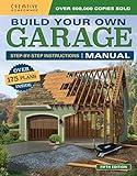 Build Your Own Garage Manual: More Than 175 Plans: Step-By-Step Instructions (Creative Homeowner) Techniques, Tips, Diagrams, and More for DIY Building, plus a Catalog of Available Plans