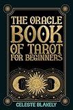 The Oracle Book of Tarot for Beginners: A Magical Tool that Answers Your Questions with the Major and Minor Arcana Cards and the Signs from the Universe (Black and White Edition)