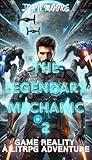 The Legendary Mechanic 2: Game Reality A LitRPG Adventure