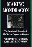 Making Mondragón: The Growth and Dynamics of the Worker Cooperative Complex (Cornell International Industrial and Labor Relations Reports Book 14)