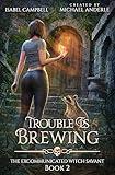 Trouble is Brewing (The Excommunicated Witch Savant Book 2)