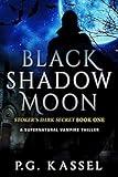 Black Shadow Moon: Stoker's Dark Secret Book One (A Supernatural Vampire Thriller)