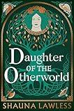 Daughter of the Otherworld: an epic new fantasy novel bringing together Irish mythology and gripping real-life history (Gael Song: Era II)