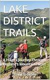 LAKE DISTRICT TRAILS: A Hiker’s Journey Through England’s Mountain Heart