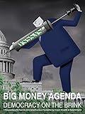 Big Money Agenda: Democracy on the Brink