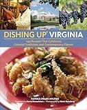 Dishing Up® Virginia: 145 Recipes That Celebrate Colonial Traditions and Contemporary Flavors