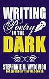 Writing Poetry in the Dark (Writing in the Dark)