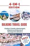 Balkans Travel Guide 2025: Explore Croatia, Montenegro, Albania and Bosnia & Herzegovina (Book 1)