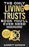 The Only Living Trusts Book You’ll Ever Need: How to Make Your Own Living Trust, Avoid Probate & Protect Your Heirs (Plus Protect Your Assets & Save Thousands on Taxes) (Wealth Strategy)
