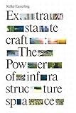 Extrastatecraft: The Power of Infrastructure Space