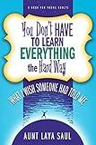 You Don't Have to Learn Everything the Hard Way--What I Wish Someone Had Told Me