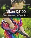 Nikon D5100: From Snapshots to Great Shots