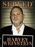 Served: Harvey Weinstein