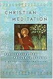 Christian Meditation: Experiencing the Presence of God