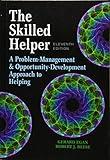 The Skilled Helper: A Problem-Management and Opportunity-Development Approach to Helping - Standalone Book (HSE 123 Interviewing Techniques)