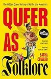 Queer as Folklore: The Hidden Queer History of Myths and Monsters
