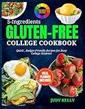 5 Ingredient Gluten-Free College Cookbook: Quick, Budget-Friendly Recipes For Busy College Students (Coloured) (College Student's Cookbook)
