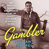 The Gambler: How Penniless Dropout Kirk Kerkorian Became the Greatest Deal Maker in Capitalist History