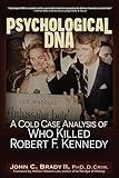 Psychological DNA: A Cold Case Analysis of Who Killed Robert F. Kennedy