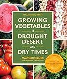 Growing Vegetables in Drought, Desert, and Dry Times: The Complete Guide to Organic Gardening without Wasting Water