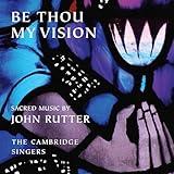 Be Thou My Vision: Sacred Music by John Rutter