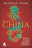 Historia de China: El retrato de una de las grandes civilizaciones de la historia (Spanish Edition)